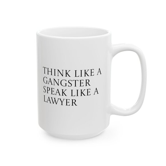 Mug - Wealth Quote "Think Like a Gangster Speak Like a Lawyer" - 11oz, 15oz Cera - Picture 6 of 7